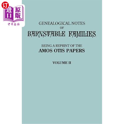海外直订Genealogical Notes of Barnstable Families. Volume II [Massachusetts] 巴恩斯特布尔家族的家谱。第二卷[马萨诸