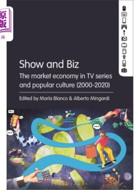 海外直订Show and Biz: The Market Economy in TV Series and Popular Culture (2000-2020) 演艺圈：电视剧中的市场经济与