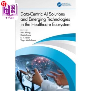 海外直订医药图书Data-Centric AI Solutions and Emerging Technolog... 医疗保健生态系统中以数据为中心的人工智能解决方