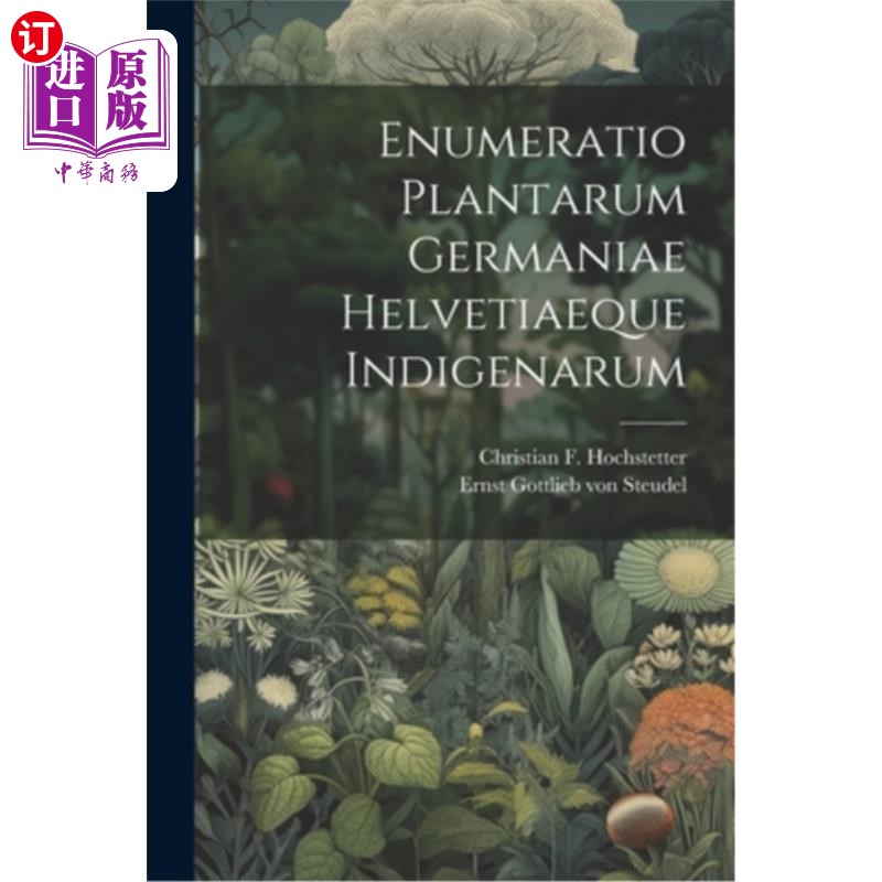 海外直订Enumeratio Plantarum Germaniae Helvetiaeque Indigenarum 编号：德国植物名录
