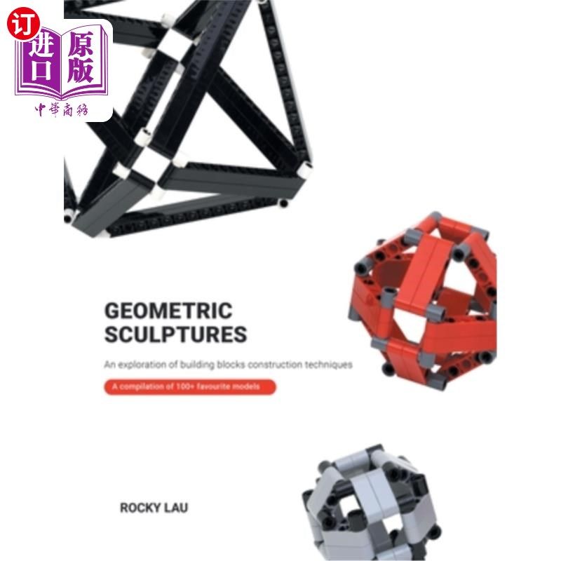 海外直订Geometric Sculptures: an Exploration of Building Blocks Construction Techniques. 几何雕塑:积木建造技术的探