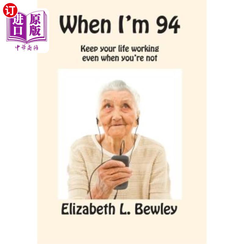 海外直订医药图书When I'm 94: Keep Your Life Working Even When You're Not 当我94岁的时候：即使你不在，也要让你的生活