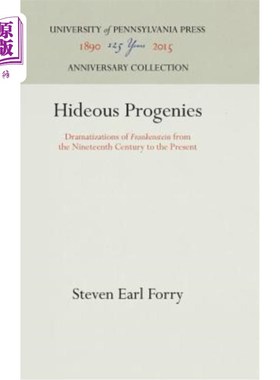 海外直订Hideous Progenies: Dramatizations of Frankenstein from the Nineteenth Century to 丑陋的后代:从19世纪到现在