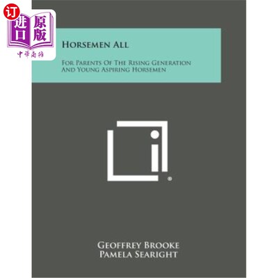 海外直订Horsemen All: For Parents of the Rising Generation and Young Aspiring Horsemen 全体骑兵：为新生代的父母和有