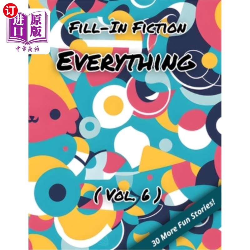 海外直订Fill-In Fiction: Everything Edition: (Volume 6) 填空小说:万物版(第六卷)