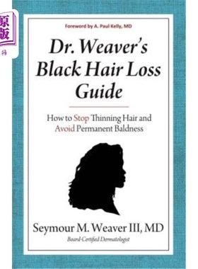 海外直订医药图书Dr. Weaver's Black Hair Loss Guide: How to Stop Thinning Hair and Avoid Permanen 韦弗博士的黑发脱发