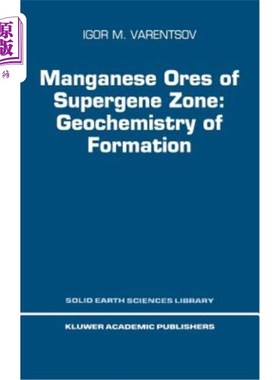 海外直订Manganese Ores of Supergene Zone: Geochemistry of Formation 表生带锰矿的形成地球化学