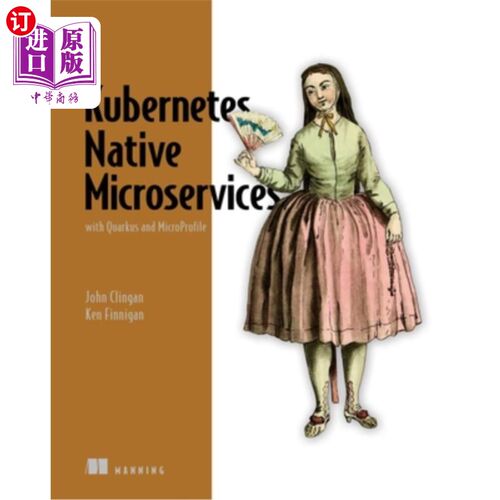 海外直订Kubernetes Native Microservices with Quarkus and Microprofile Kubernetes原生微服务与Quarkus和Microprofi