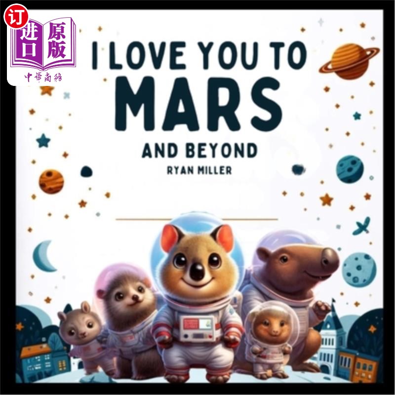 海外直订I Love You to Mars and Beyond: A Whimsical Journey Through Space with Laughter a 《我爱你到火星及更远的地方