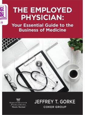海外直订医药图书The Employed Physician: Your Essential Guide to the Business of Medicine 受雇医师：您的医学业务基本