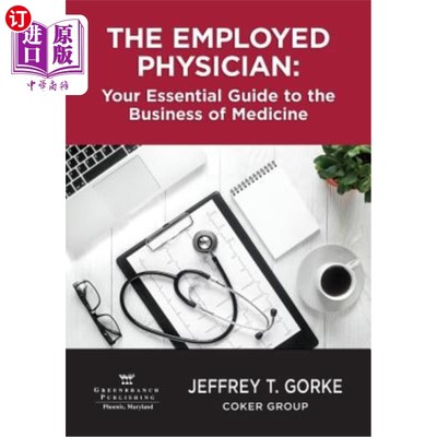 海外直订医药图书The Employed Physician: Your Essential Guide to the Business of Medicine 受雇医师：您的医学业务基本