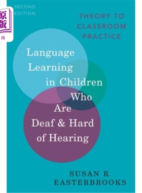 海外直订Language Learning in Children Who Are Deaf and Hard of Hearing: Theory to Classr 聋哑重听儿童的语言学习:从