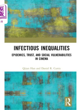 海外直订Infectious Inequalities: Epidemics, Trust, and Social Vulnerabilities in Cinema 传染性不平等:电影中的流行病