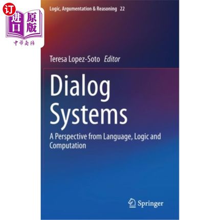海外直订Dialog Systems: A Perspective from Language, Logic and Computation 对话系统:从语言、逻辑和计算的角度