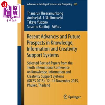 海外直订Recent Advances and Future Prospects in Knowledge, Information and Creativity Su 知识、信息和创造力支持系统