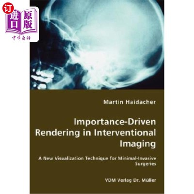 海外直订医药图书Importance-Driven Rendering in Interventional Imaging - A New Visualization Tech 介入成像中的重要性