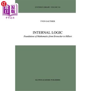 海外直订Internal Logic: Foundations of Mathematics from Kronecker to Hilbert 内部逻辑：从克罗内克到希尔伯特的数学基础