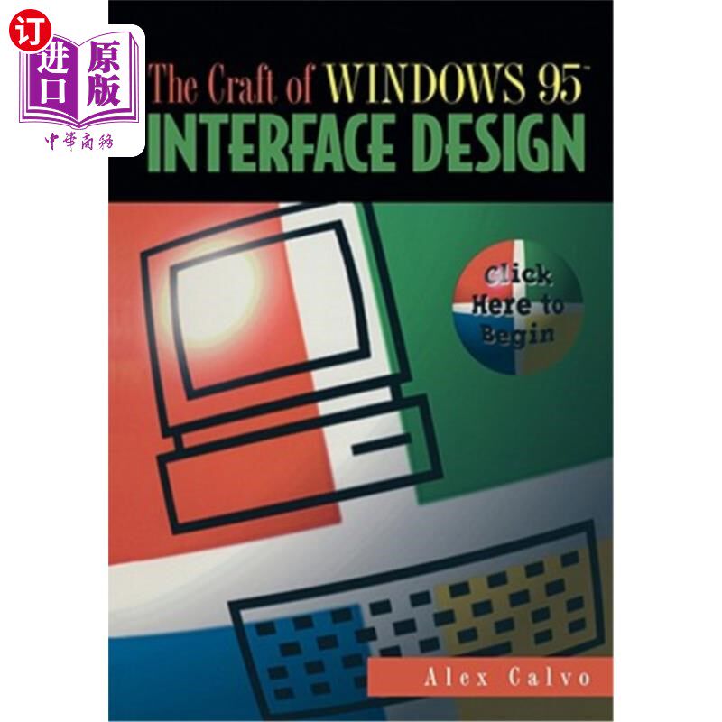 海外直订The Craft of Windows 95(tm) Interface Design: Click Here to Begin Windows95（tm）界面设计技巧：点击这里开始