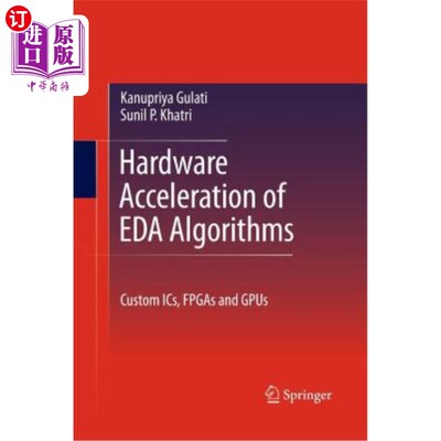 海外直订Hardware Acceleration of Eda Algorithms: Custom Ics, FPGAs and Gpus Eda算法的硬件:自定义ic, fpga和gpu