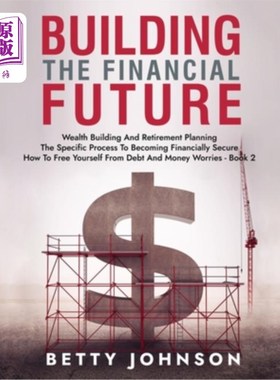 海外直订Build The Financial Future: Wealth Building And Retirement Planning - The Specif 建立未来的财务:财富积累和