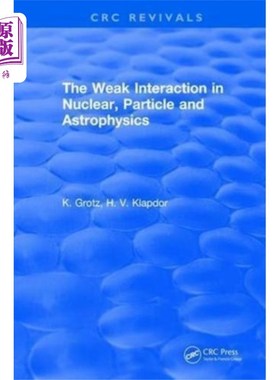 海外直订Weak Interaction in Nuclear, Particle and Astrop... 核、粒子和天体物理学中的弱相互作用