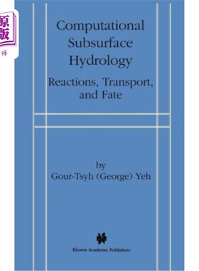 海外直订Computational Subsurface Hydrology: Reactions, Transport, and Fate 计算地下水文学:反应、运输和命运
