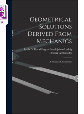 海外直订Geometrical Solutions Derived From Mechanics: A Treatise of Archimedes 从力学导出的几何解:阿基米德论著