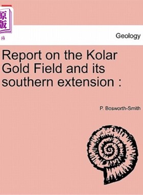 海外直订Report on the Kolar Gold Field and its southern extension 关于科拉尔金矿及其南部延伸的报告