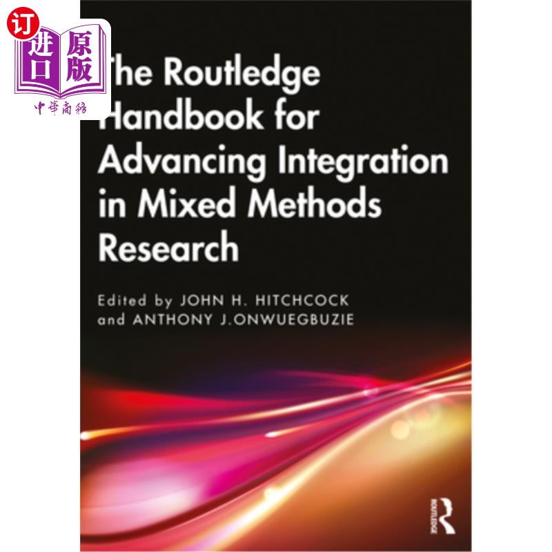 海外直订The Routledge Handbook for Advancing Integration in Mixed Methods Research 劳特利奇手册促进混合方法研究的集