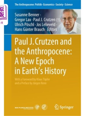 海外直订Paul J. Crutzen and the Anthropocene: A New Epoch in Earth's History 保罗·j·克鲁岑与人类世:地球历史上的新纪