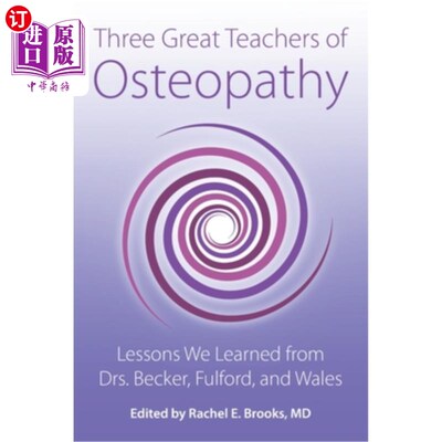 海外直订医药图书Three Great Teachers of Osteopathy: Lessons We Learned from Drs. Becker, Fulford 整骨疗法的三位伟大