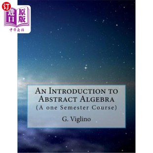 one 抽象代数概论： Course Semester 课程 Introduction Abstract 海外直订An Algebra 一个学期