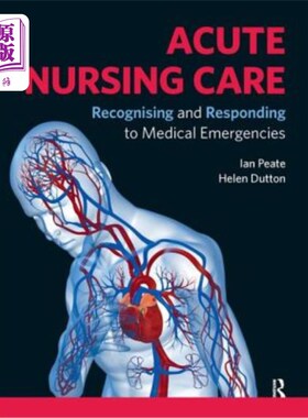 海外直订医药图书Acute Nursing Care: Recognising and Responding to Medical Emergencies 急性护理:识别和应对医疗紧急情