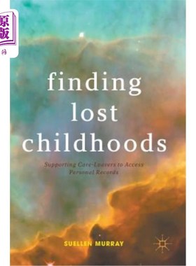 海外直订Finding Lost Childhoods: Supporting Care-Leavers to Access Personal Records 寻找失落的童年:支持离开护理的人