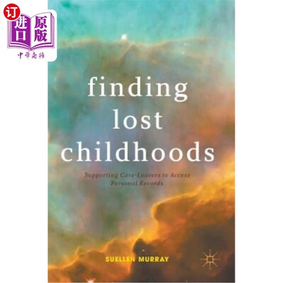 海外直订Finding Lost Childhoods: Supporting Care-Leavers to Access Personal Records 寻找失落的童年:支持离开护理的人