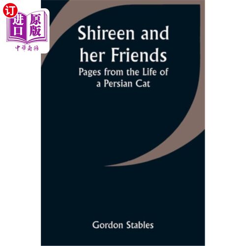 海外直订Shireen and her Friends: Pages from the Life of a Persian Cat 《希琳和她的朋友们：一只波斯猫的生活