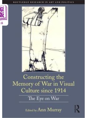 海外直订Constructing the Memory of War in Visual Culture Since 1914: The Eye on War 建构1914年以来视觉文化中的战争