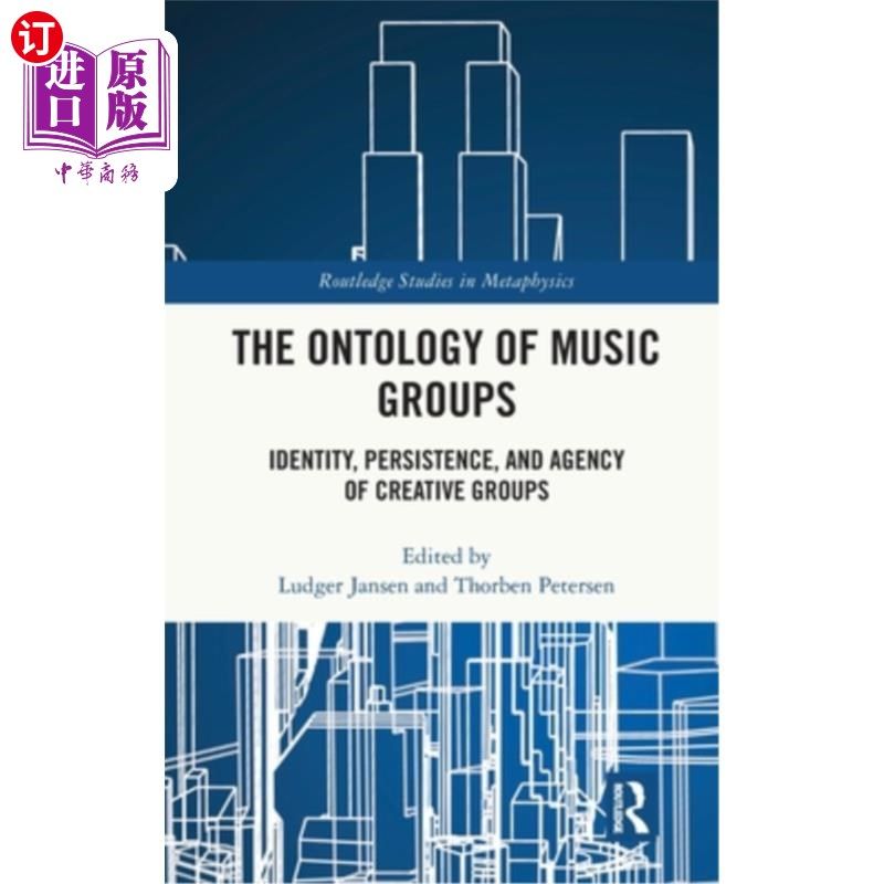 海外直订The Ontology of Music Groups: Identity, Persistence, and Agency of Creative Grou 音乐团体的本体：创意团体的