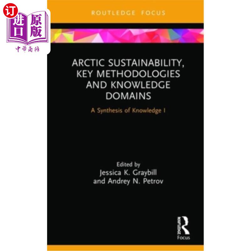 海外直订Arctic Sustainability, Key Methodologies and Knowledge Domains: A Synthesis of K 北极可持续性，关键方法和知