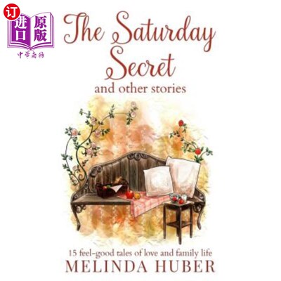 海外直订The Saturday Secret and other stories: fifteen feel-good tales of love and famil 《星期六的秘密》和其他故事