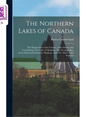 海外直订The Northern Lakes of Canada: The Niagara River and Toronto, Lakes Simcoe and Co 加拿大北部湖泊:尼亚加拉河