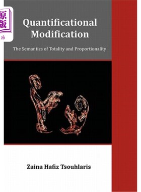 海外直订Quantificational Modification: The Semantics of Totality and Proportionality 量化修饰：整体性和比例性的语义