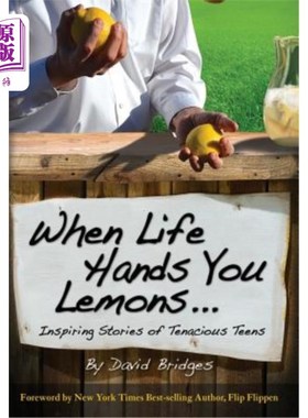 海外直订When Life Hands You Lemons ...: Inspiring Stories of Tenacious Teens 当生活递给你柠檬……:顽强少年的励志故