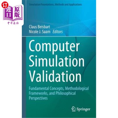 海外直订Computer Simulation Validation: Fundamental Concepts, Methodological Frameworks, 计算机模拟验证:基本概念、