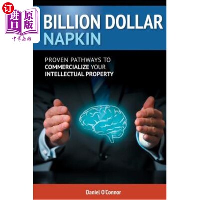 海外直订Billion Dollar Napkin: Proven Pathways for Commercialising your Intellectual Pro 10亿美元餐巾：知识产权商业