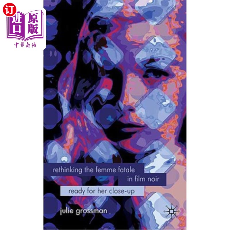 海外直订Rethinking the Femme Fatale in Film Noir: Ready for Her Close-Up 重新思考电影《黑色》中的女性命运：为她的特