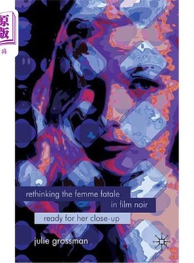 海外直订Rethinking the Femme Fatale in Film Noir: Ready for Her Close-Up 重新思考电影《黑色》中的女性命运：为她的特