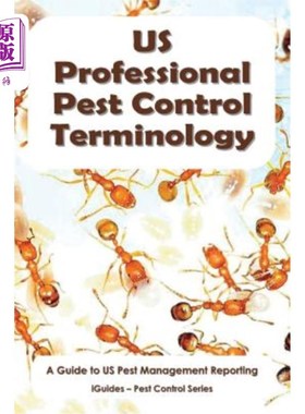 海外直订US Professional Pest Control Terminology: A Guide to Pest Management Reporting 美国专业害虫防治术语：害虫管