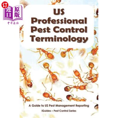 海外直订US Professional Pest Control Terminology: A Guide to Pest Management Reporting 美国专业害虫防治术语：害虫管
