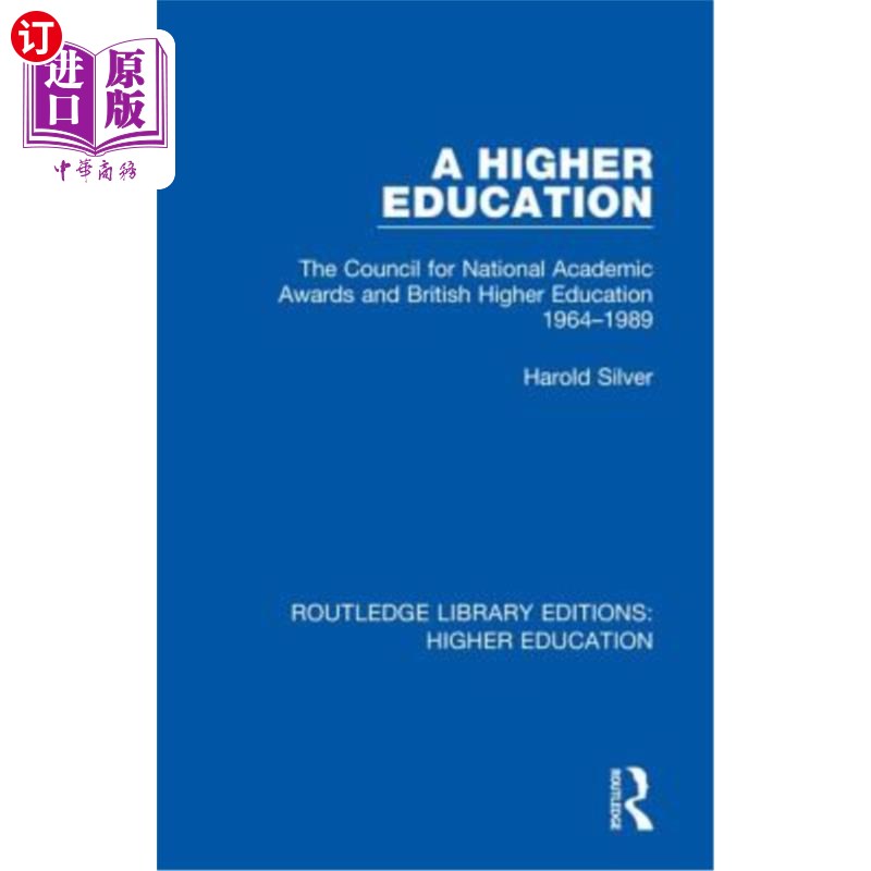 海外直订A Higher Education: The Council for National Academic Awards and British Higher  高等教育:国家学术奖和英国